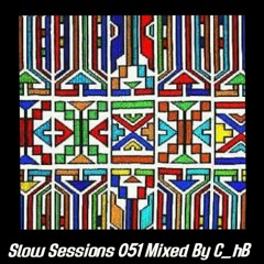 Slow Sessions 051 Mixed By C_hB (ZA)