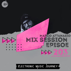 Marco Attanasio – Mix Session Episode 203 (Melodic, Progressive & Deep House Vibes)
