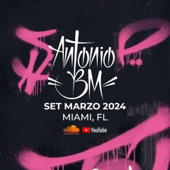 Antonio BM - Set Marzo 2024