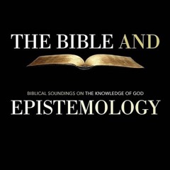 Kindle⚡online✔PDF The Bible and Epistemology