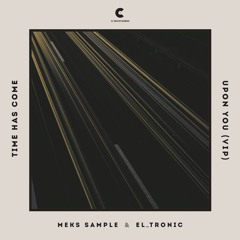 Meks Sample & El_Tronic - Time Has Come / Upon You VIP