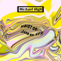 Michael High presents HBIDT 09: June on 172