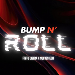 Bump N' Roll - [ Fintolibera X Sulves Edit ]