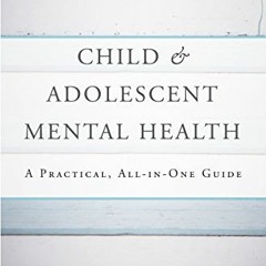 View PDF Child & Adolescent Mental Health: A Practical, All-in-One Guide by  Jess P. Shatkin &  Harv