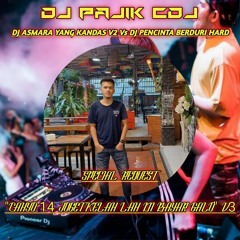 DJ PAJIK CDJ ~ DJ ASMARA YANG KANDAS V2 Vs DJ PENCINTA BERDURI HARD SPECIAL REQ CAHYO 14 V3