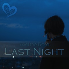 Axel The Rose - Last Night