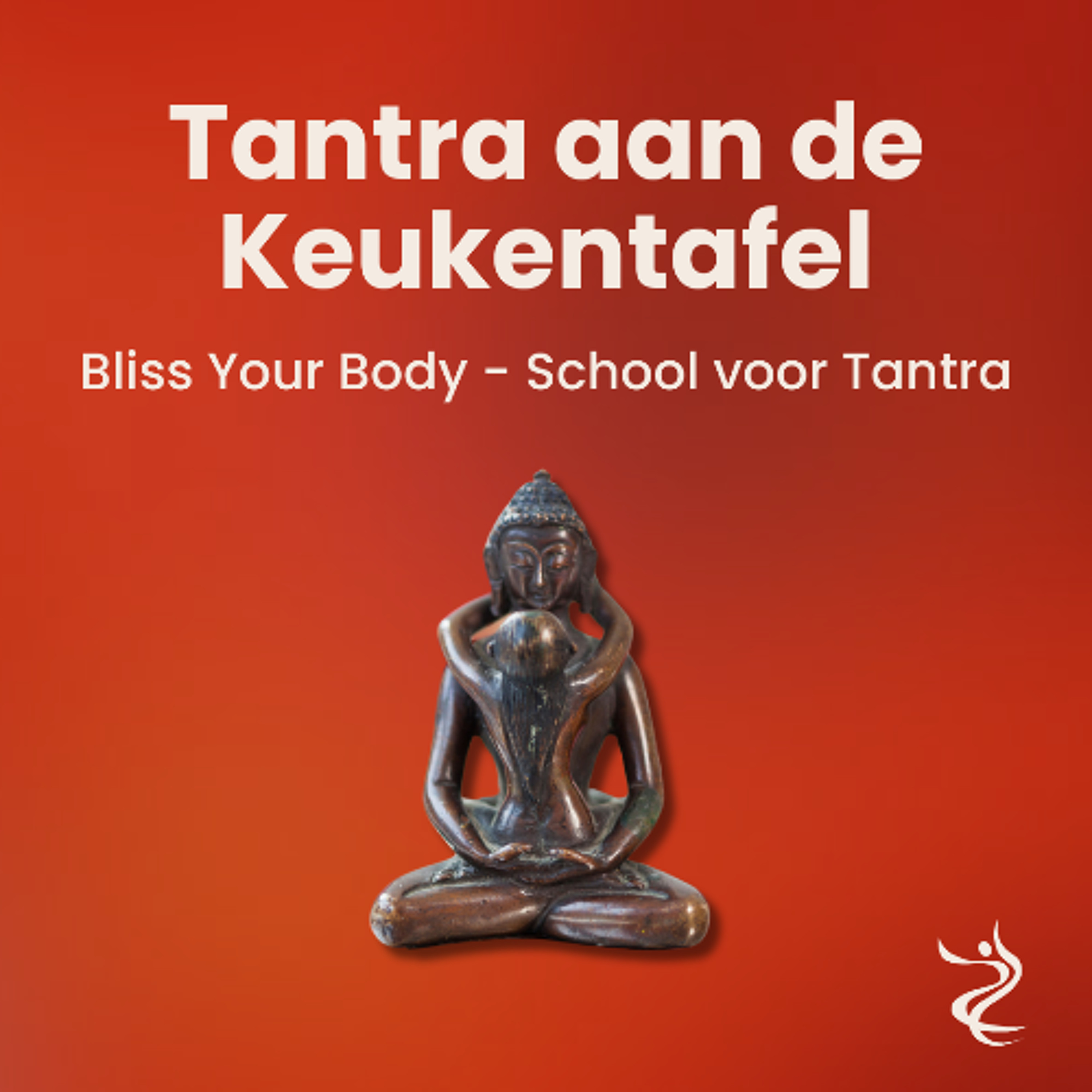 Tantra aan de keukentafel - podcastserie van Wendy (Bliss Your Body)