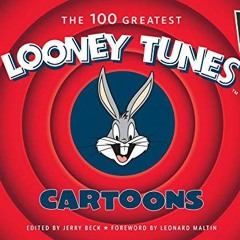 ACCESS [EBOOK EPUB KINDLE PDF] The 100 Greatest Looney Tunes Cartoons by  Jerry Beck