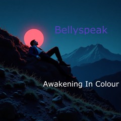 Bellyspeak - Awakening in Colour
