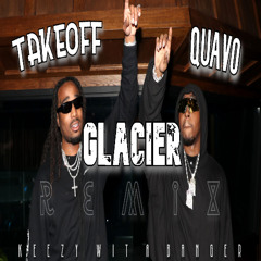 Glacier ft. Takeoff (Keezy Wit A Banger Remix)