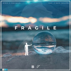 Intryx & FirstOFive - Fragile (feat. Daisy Phillips)