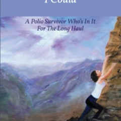 GET EPUB ☑️ Somebody Told Me I Could: A Polio Survivor Who's In It For The Long Haul