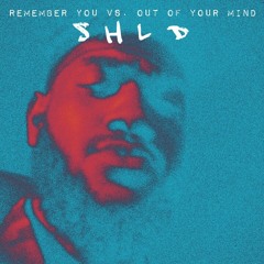 Remember You Vs. Out Of Your Mind (SHLD Remix/Mashup)