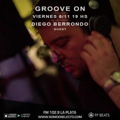 Diego Berrondo - Groove On, Sonido Selecto FM 102.9 (La Plata, Argentina) 06.11.2020