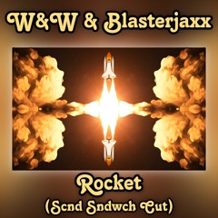 W&W & Blasterjaxx - Rocket (Scnd Sndwch Cut) Free DL