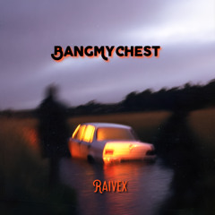 BangMyChest