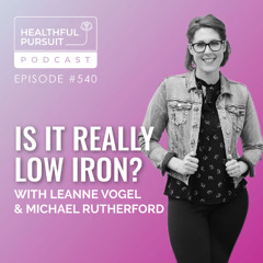 Is It Really Low Iron? with Michael Rutherford