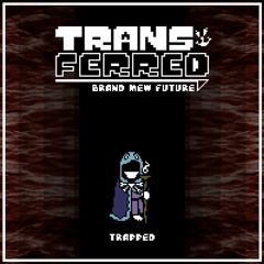[UNDERTALE AU - TRANSFERRED: Brand Mew Future] Trapped