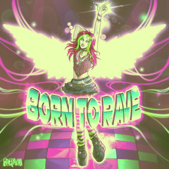 Born To Rave (Slowed & Reverbed) [feat. 6arelyhuman]