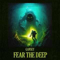 GANSEY - FEAR THE DEEP DUBPACK