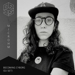 Becoming Cyborg - Microhm (dj set)