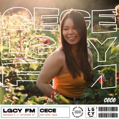 LGCY FM S2 E27: Cece (Hip Hop, R&B Mix)