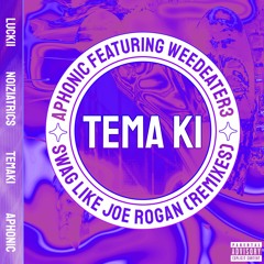 Aphonic - Swag Like Joe Rogan (ft. weedeater3) [Tema Ki Remix]