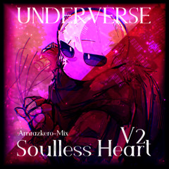 Soulless Heart V2 (Underverse) (Amrazkero-Mix)