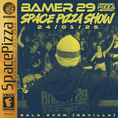 Bamer 29 @ Space Pizza Show [24/01/25]
