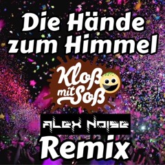 Hände zu Himmel (Kloß mit Soß & Alex Noise Remix)