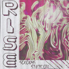 Rise //SOLODYSxSTATIC.GRL\\
