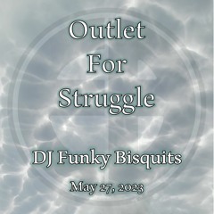 Outlet For Struggle (5-27-23)