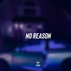 No reason ft. Yonzo