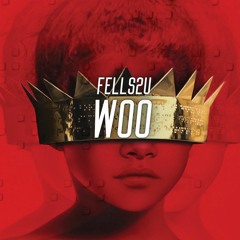 WOO - Rihanna (FELLS2U Remix)