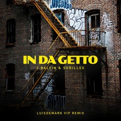 J Balvin & Skrillex - In Da Getto [LUISDEMARK VIP Remix]
