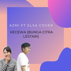 Azmi ft Elsa - Kecewa (Bunga Citra Lestari)
