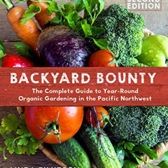 Access EPUB 📥 Backyard Bounty - Revised & Expanded 2nd Edition: The Complete Guide t