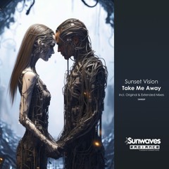 Sunset Vision - Take Me Away (Extended Mix) Sunwaves Radiance