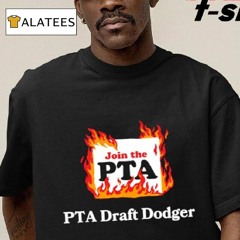 Join The Pta Draft Dodger Shirt
