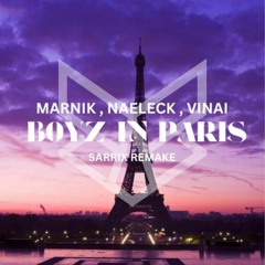 Marnik x Naeleck - Boyz In Paris (with VINAI) { Sarrix edit }