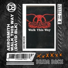 Aerosmith - Walk This Way (DAVID BLK BRING BACK) [Pitched]