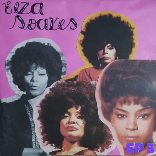 EP 3 - Elza Soares: A Voz que Não se Cala