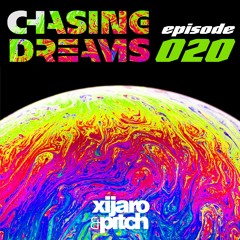 XiJaro & Pitch pres. Chasing Dreams 020