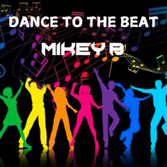 DjMikeyb - Dance To The Beat