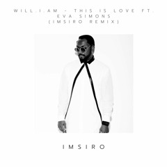 will.i.am - This Is Love ft. Eva Simons (IMSIRO Remix) *FREE DOWNLOAD*