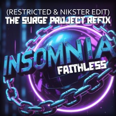 FAITHLESS-Insomnia (Restricted & Nikster Edit)The Surge Project RFX (Free DL)