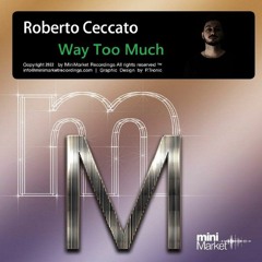 Roberto Ceccato - Way Too Much (Original Mix) - Preview