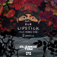 Lipstick- BLR Feat Robbie Rise (Classic Tom Remix)