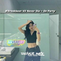 #Breakbeat V2 Never Die - On Party
