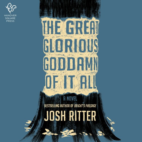 THE GREAT GLORIOUS GODDAMN OF IT ALL by Josh Ritter